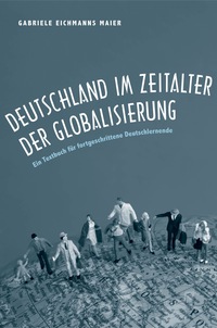 Cover image: Deutschland im Zeitalter der Globalisierung: Ein Textbuch für fortgeschrittene Deutschlernende 9780300191615