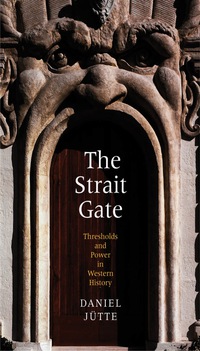 表紙画像: The Strait Gate: Thresholds and Power in Western History 9780300211085