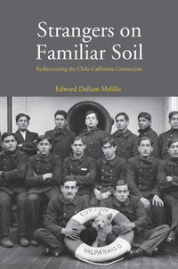 Cover image: Strangers on Familiar Soil: Rediscovering the Chile-California Connection 9780300206623