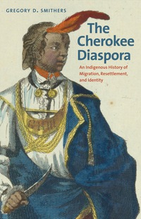 Omslagafbeelding: The Cherokee Diaspora: An Indigenous History of Migration, Resettlement, and Identity 9780300169607