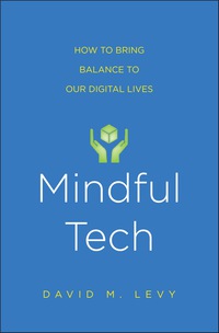 Omslagafbeelding: Mindful Tech: How to Bring Balance to Our Digital Lives 9780300208313