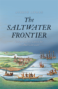 Omslagafbeelding: The Saltwater Frontier: Indians and the Contest for the American Coast 9780300207668