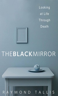 Cover image: The Black Mirror: Looking at Life through Death 9780300217001