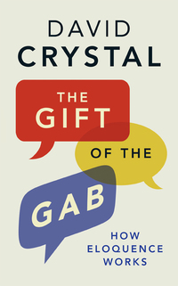 Cover image: The Gift of the Gab: How Eloquence Works 9780300214260