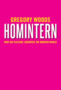 Cover image: Homintern: How Gay Culture Liberated the Modern World 9780300218039