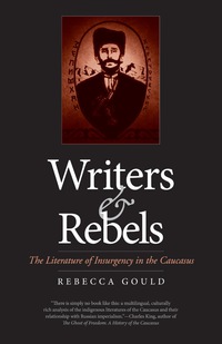 Omslagafbeelding: Writers and Rebels: The Literature of Insurgency in the Caucasus 9780300200645