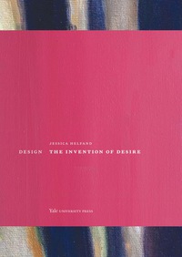 Cover image: Design: The Invention of Desire 9780300205091