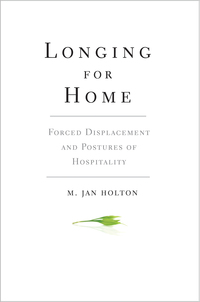 صورة الغلاف: Longing for Home: Forced Displacement and Postures of Hospitality 9780300207620