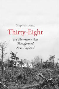 Cover image: Thirty-Eight: The Hurricane That Transformed New England 9780300209518