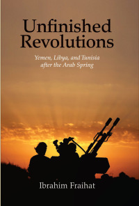 Omslagafbeelding: Unfinished Revolutions: Yemen, Libya, and Tunisia after the Arab Spring 9780300215632