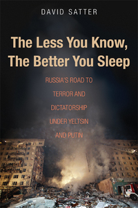 Cover image: The Less You Know, The Better You Sleep: Russia's Road to Terror and Dictatorship under Yeltsin and Putin 9780300211429