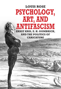 Omslagafbeelding: Psychology, Art, and Antifascism: Ernst Kris, E. H. Gombrich, and the Politics of Caricature 9780300221473