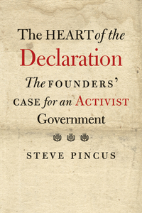 Cover image: The Heart of the Declaration: The Founders' Case for an Activist Government 9780300216189