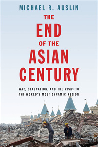 صورة الغلاف: The End of the Asian Century: War, Stagnation, and the Risks to the World's Most Dynamic Region 9780300212228