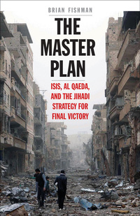Cover image: The Master Plan: ISIS, al-Qaeda, and the Jihadi Strategy for Final Victory 9780300221497