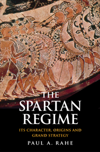 Cover image: The Spartan Regime: Its Character, Origins, and Grand Strategy 9780300219012