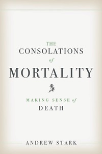 Omslagafbeelding: The Consolations of Mortality: Making Sense of Death 9780300219258