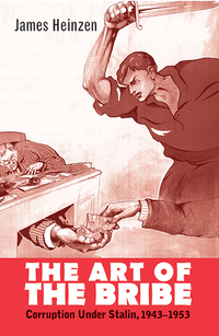 Cover image: Art of the Bribe: Corruption Under Stalin, 1943-1953 9780300175257