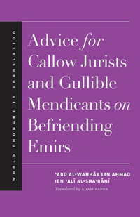 Cover image: Advice for Callow Jurists and Gullible Mendicants on Befriending Emirs 9780300198652