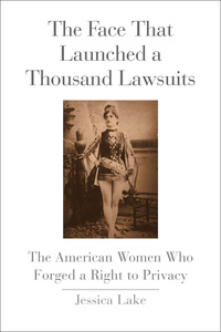 Titelbild: The Face That Launched a Thousand Lawsuits: The American Women Who Forged a Right to Privacy 9780300214222