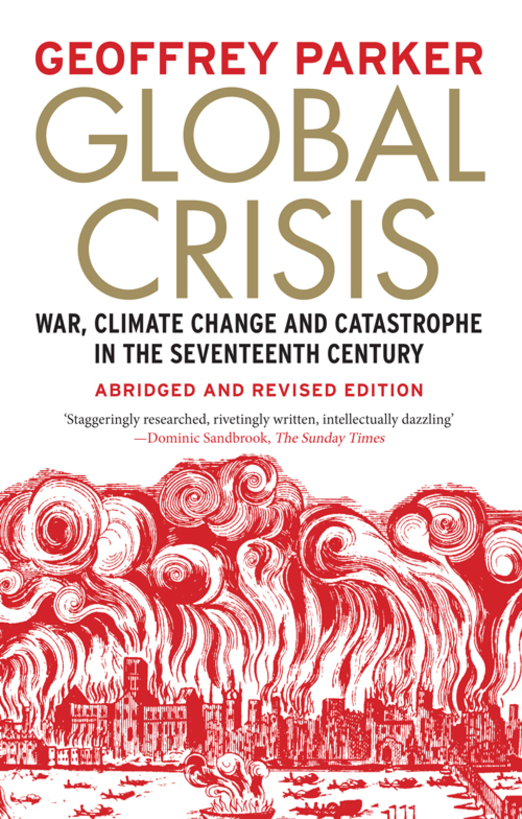 Global Crisis: War, Climate Change and Catastrophe in the Seventeenth Century – Abridged Ed.