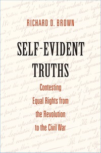 Cover image: Self-Evident Truths: Contesting Equal Rights from the Revolution to the Civil War 9780300197112