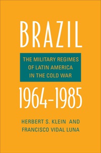 Cover image: Brazil, 1964-1985: The Military Regimes of Latin America in the Cold War 9780300223316