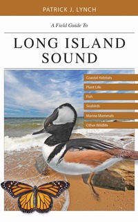 Omslagafbeelding: A Field Guide to Long Island Sound: Coastal Habitats, Plant Life, Fish, Seabirds, Marine Mammals, and Other Wildlife 9780300220353