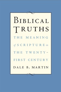 Omslagafbeelding: Biblical Truths: The Meaning of Scripture in the Twenty-first Century 9780300222838