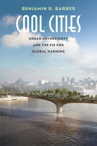 Cover image: Cool Cities: Urban Sovereignty and the Fix for Global Warming 9780300224207