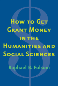 Omslagafbeelding: How to Get Grant Money in the Humanities and Social Sciences 9780300217438