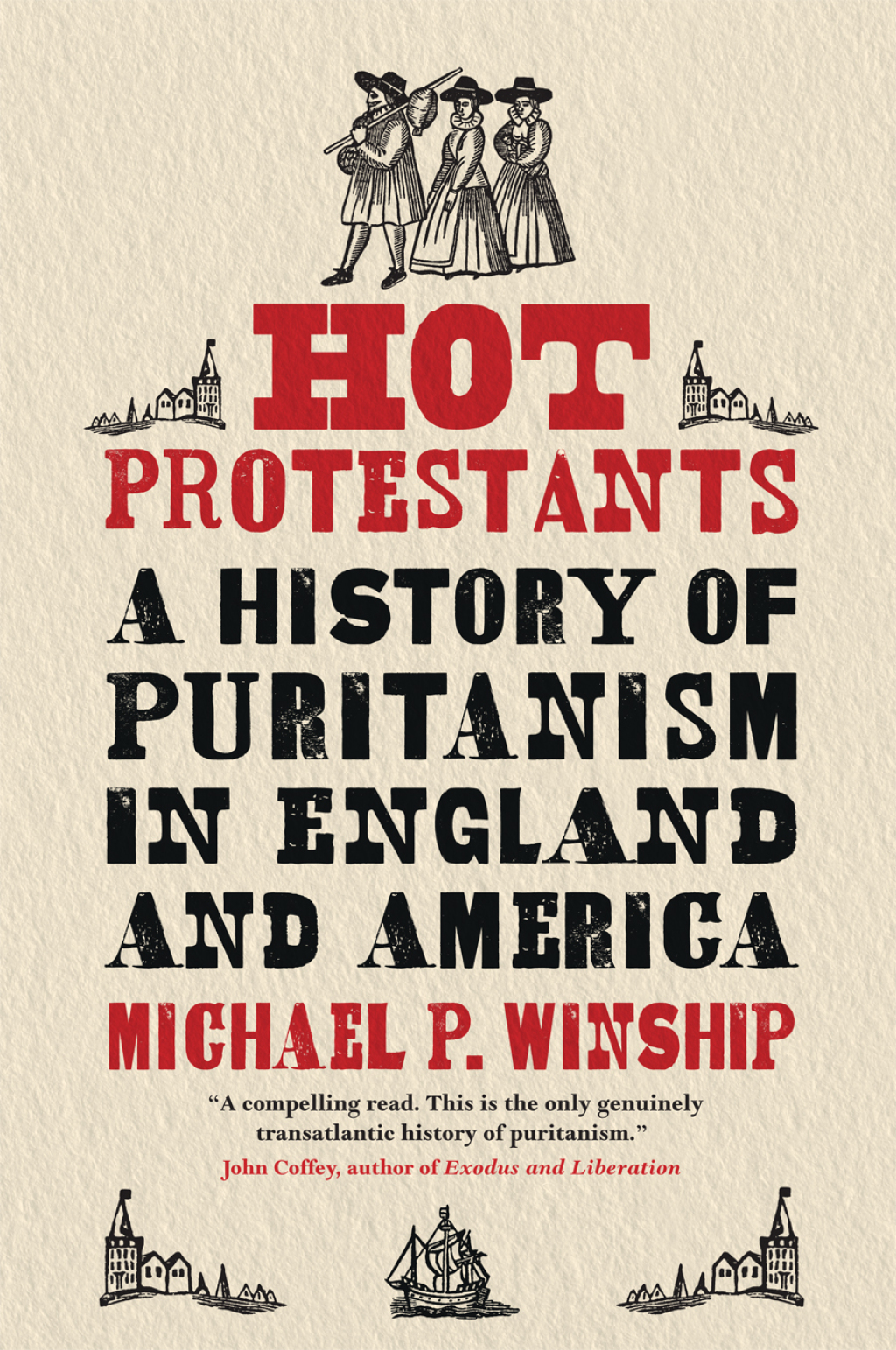 Hot Protestants A History of Puritanism in England and America