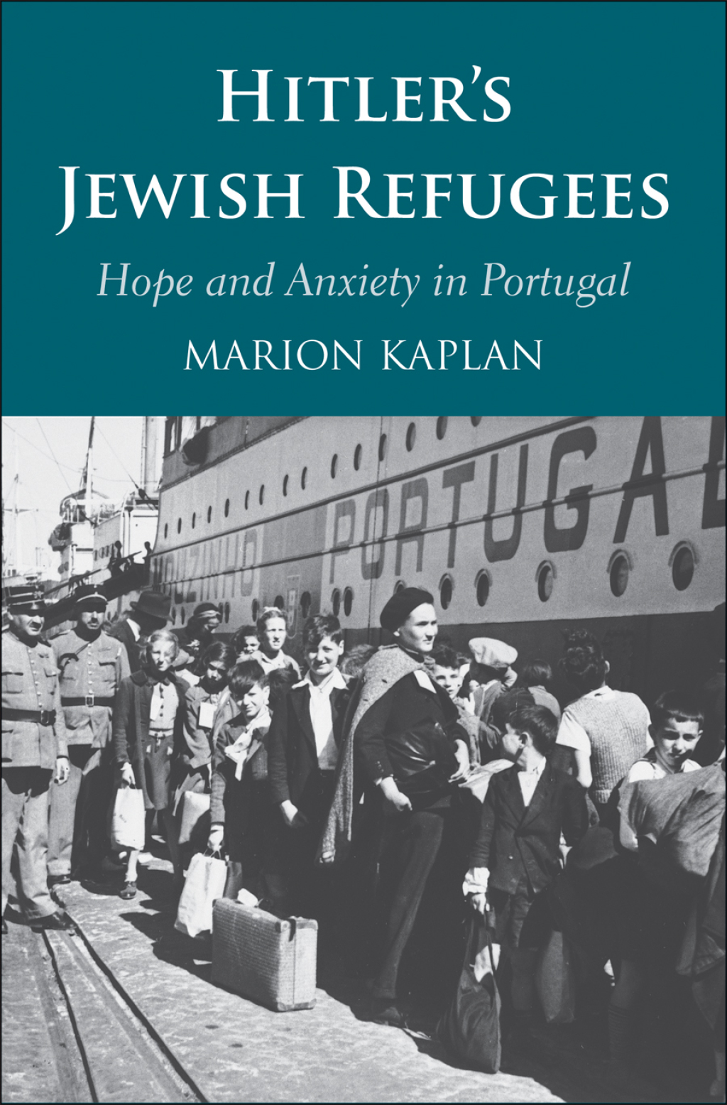 Hitler’s Jewish Refugees Hope and Anxiety in Portugal