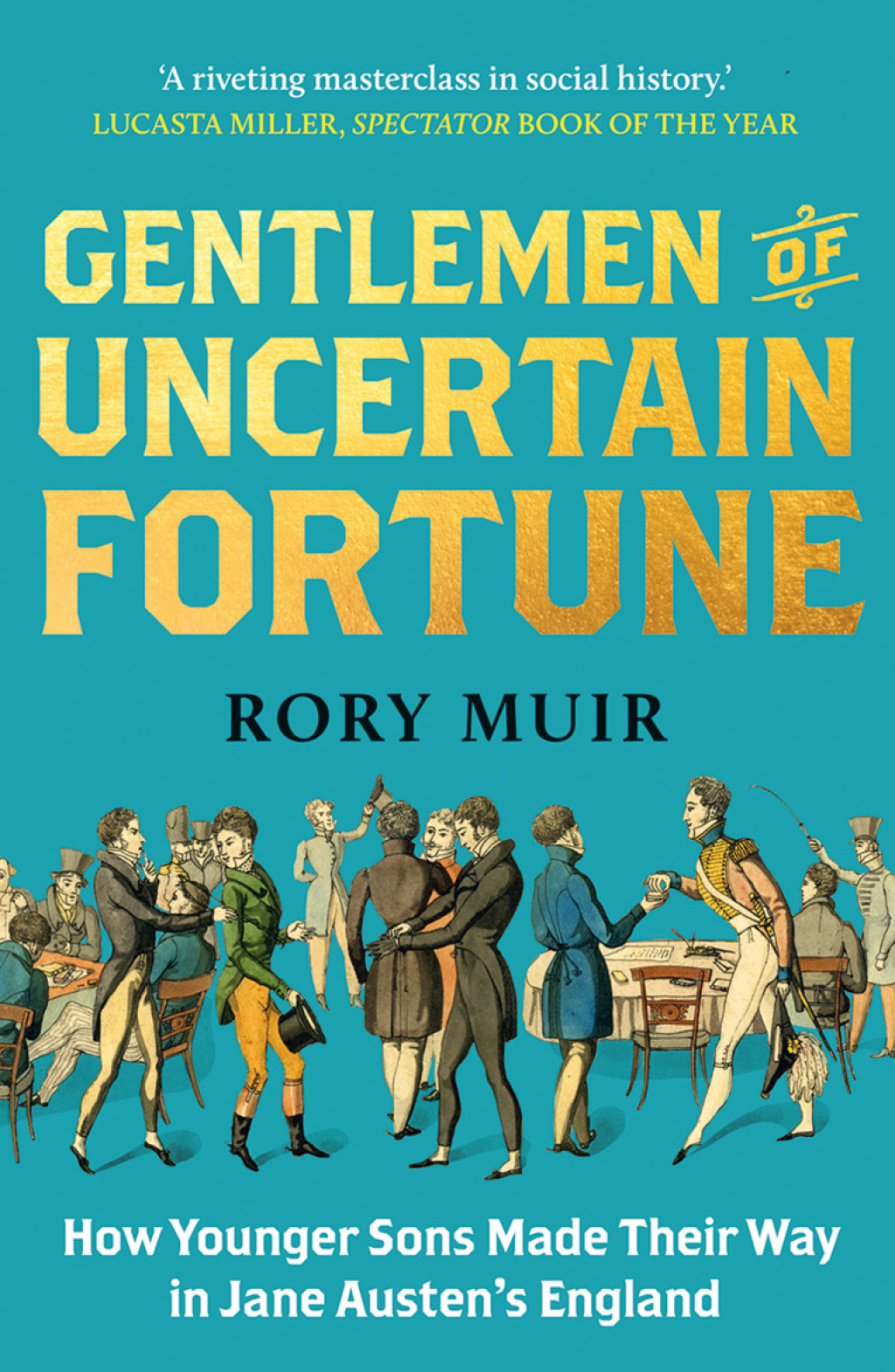 Gentlemen of Uncertain Fortune How Younger Sons Made Their Way in Jane Austen's England