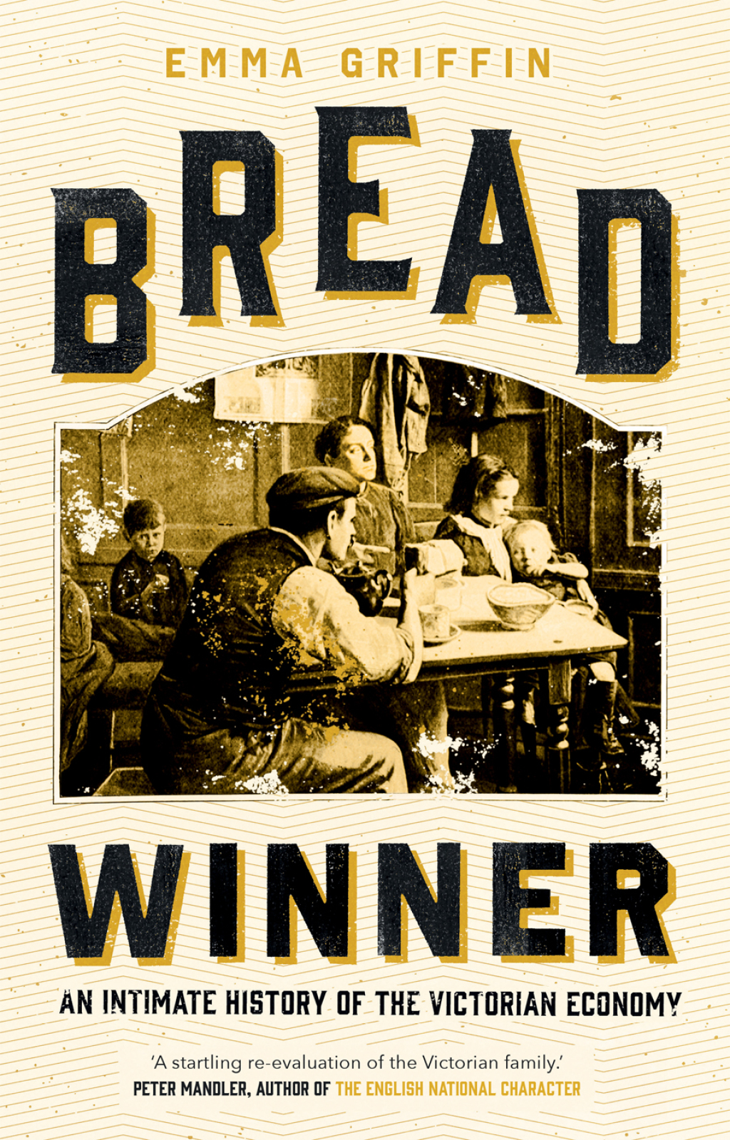 Bread Winner An Intimate History of the Victorian Economy