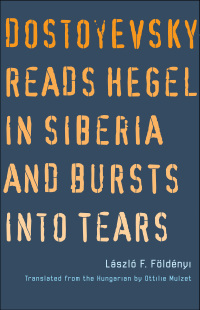 Cover image: Dostoyevsky Reads Hegel in Siberia and Bursts into Tears 9780300167498