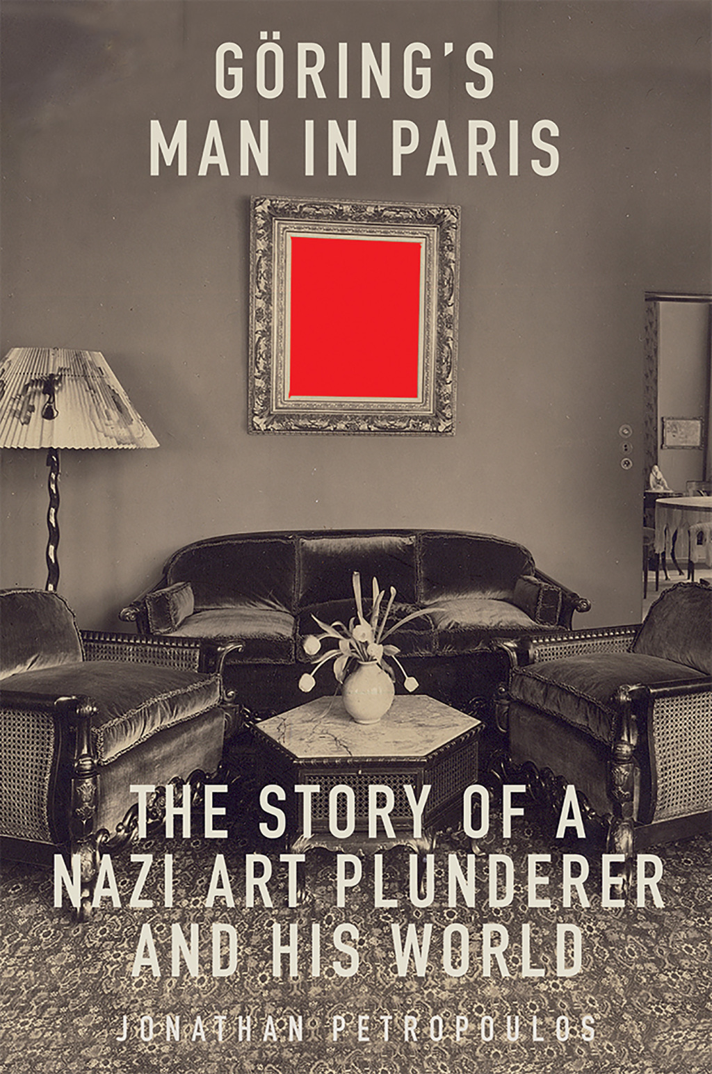 Goering’s Man in Paris The Story of a Nazi Art Plunderer and His World