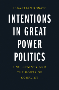 Cover image: Intentions in Great Power Politics 9780300253023