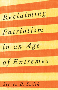 Cover image: Reclaiming Patriotism in an Age of Extremes 9780300254044