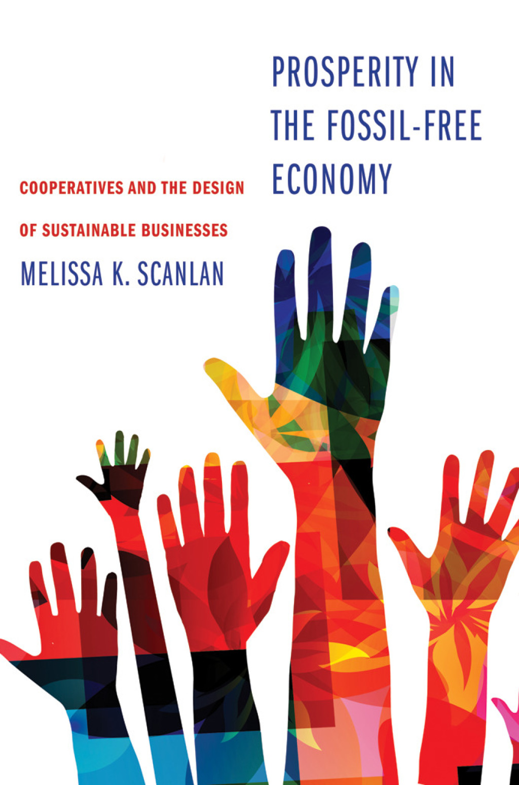 Prosperity in the Fossil-Free Economy Cooperatives and the Design of Sustainable Businesses