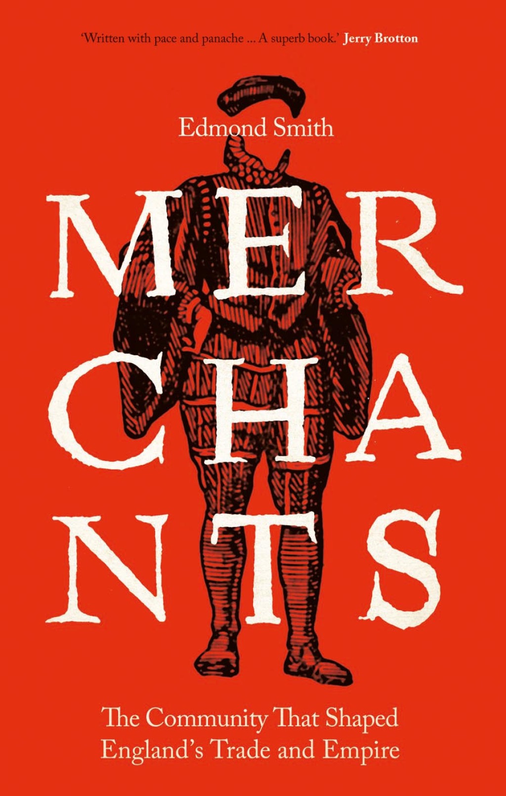 Merchants The Community That Shaped England’s Trade and Empire, 1550-1650