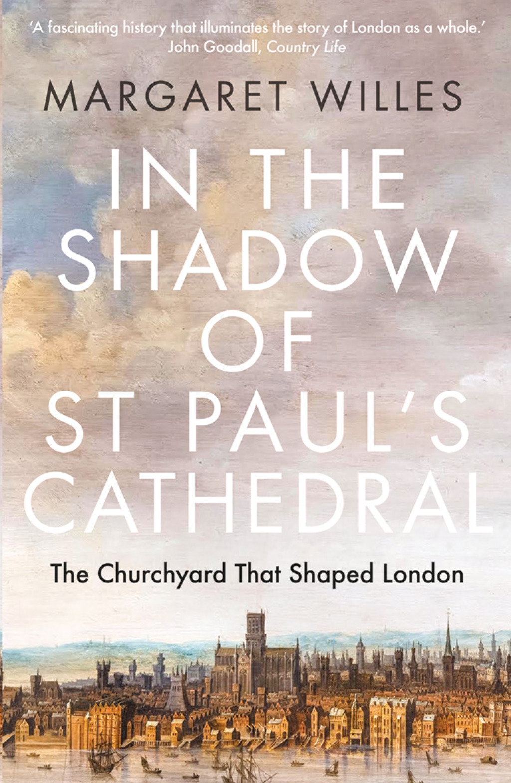 In The Shadow of St. Paul's Cathedral The Churchyard that Shaped London