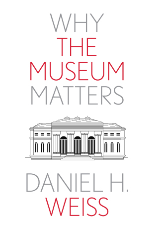 Cover image: Why the Museum Matters 9780300259353