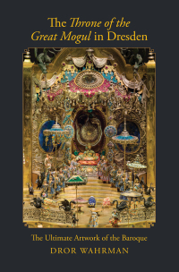 Cover image: The Throne of the Great Mogul in Dresden 9780300251937