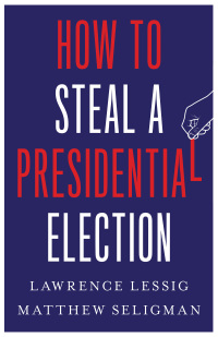 表紙画像: How to Steal a Presidential Election 9780300270792