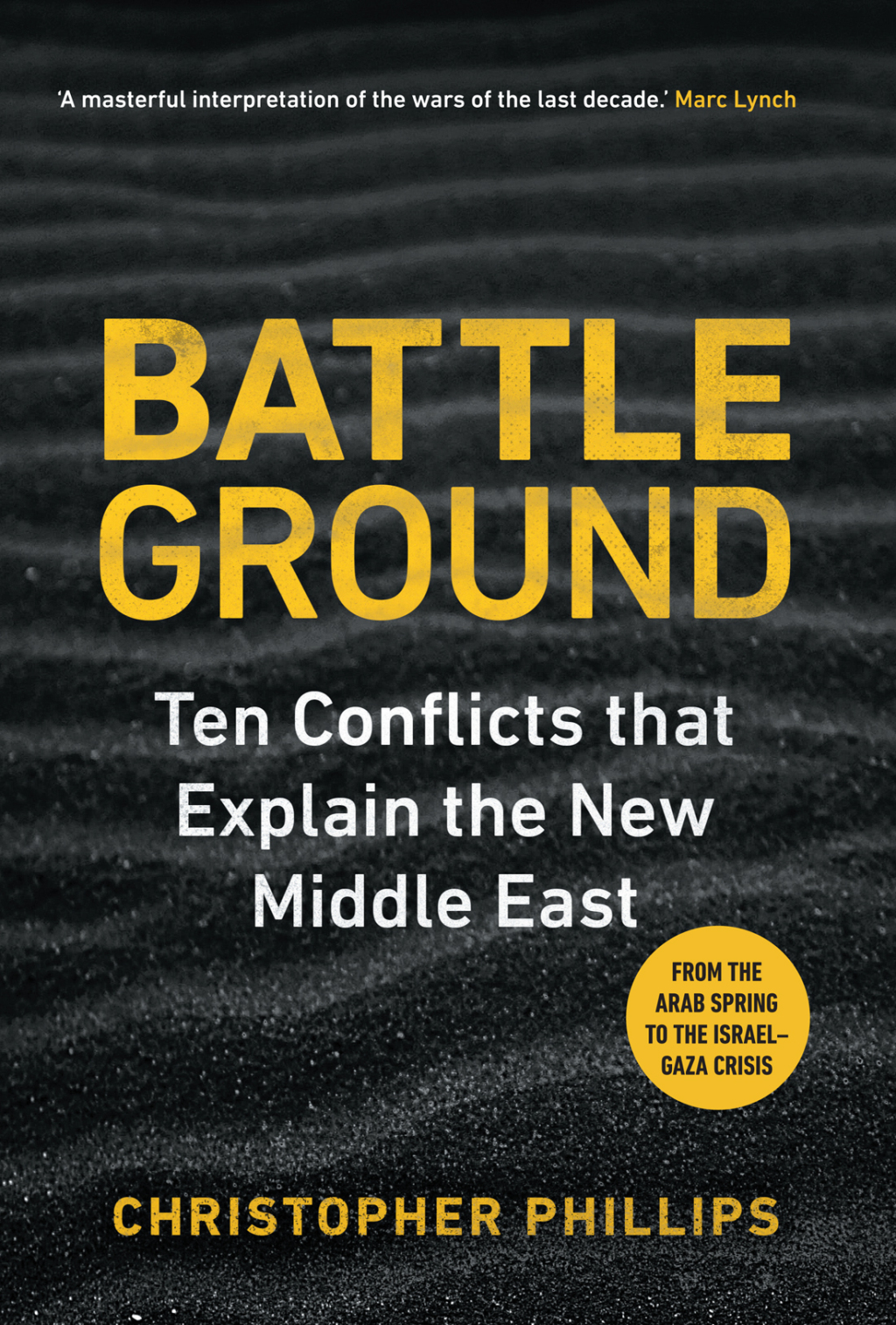 Battleground 10 Conflicts that Explain the New Middle East