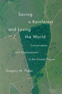 Cover image: Saving a Rainforest and Losing the World 9780300272482