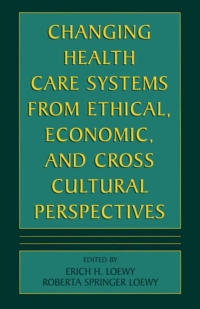 Imagen de portada: Changing Health Care Systems from Ethical, Economic, and Cross Cultural Perspectives 1st edition 9780306465789
