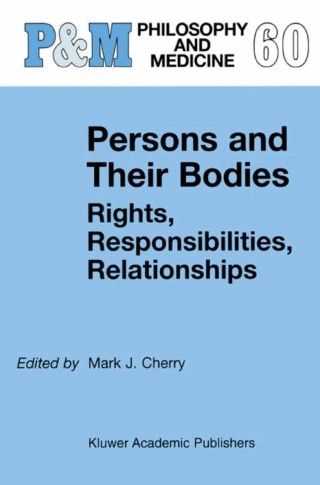 صورة الغلاف: Persons and Their Bodies: Rights, Responsibilities, Relationships 1st edition 9780792357018
