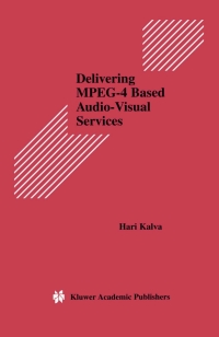 Cover image: Delivering MPEG-4 Based Audio-Visual Services 9780792372554